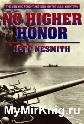 No Higher Honor: The U.S.S. Yorktown at the Battle of Midway