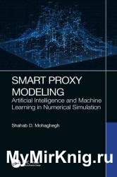 Smart Proxy Modeling Artificial Intelligence and Machine Learning in Numerical Simulation