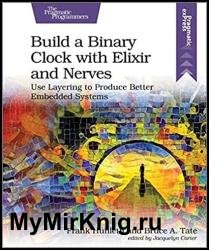 Build a Binary Clock with Elixir and Nerves: Use Layering to Produce Better Embedded Systems