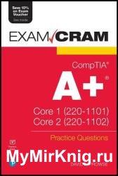 CompTIA A+ Practice Questions Exam Cram Core 1 (220-1101) and Core 2 (220-1102)