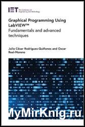 Graphical Programming Using LabVIEW: Fundamentals and advanced techniques