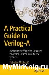 A Practical Guide to Verilog-A: Mastering the Modeling Language for Analog Devices, Circuits and Systems