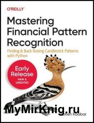 Mastering Financial Pattern Recognition: Finding and Back-Testing Candlestick Patterns with Python (Second Early Release)