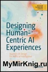 Designing Human-Centric AI Experiences: Applied UX Design for Artificial Intelligence