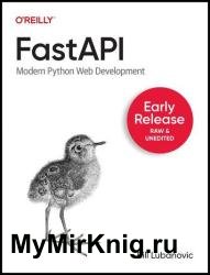 FastAPI: Modern Python Web Development (Early Release)