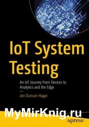 IoT System Testing An IoT Journey from Devices to Analytics and the Edge