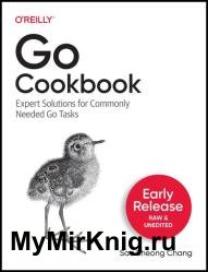 Go Cookbook: Expert Solutions for Commonly Needed Go Tasks (Third Early Release)