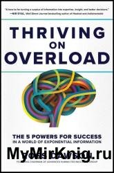 Thriving on Overload: The 5 Powers for Success in a World of Exponential Information