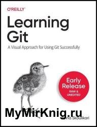 Learning Git: A Visual Approach for Using Git Successfully (Third Early Release)