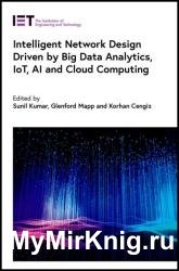 Intelligent Network Design Driven by Big Data Analytics, IoT, AI and Cloud Computing