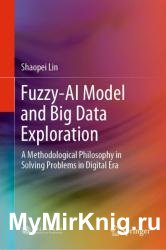 Fuzzy- AI Model and Big Data Exploration: A Methodological Philosophy in Solving Problems in Digital Era