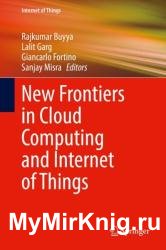 New Frontiers in Cloud Computing and Internet of Things