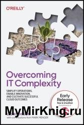 Overcoming IT Complexity (Third Early Release)