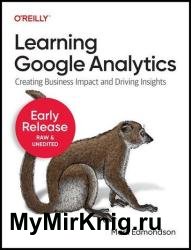 Learning Google Analytics (Fifth Early Release)