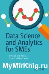 Data Science and Analytics for SMEs: Consulting, Tools , Practical Use Cases