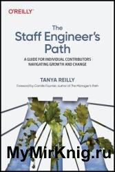 The Staff Engineer’s Path: A Guide for Individual Contributors Navigating Growth and Change