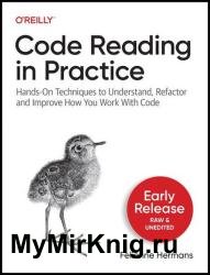 Code Reading in Practice: Hands-On Techniques to Understand, Refactor and Improve How You Work With Code (Early Release)