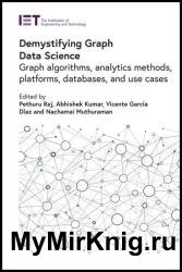 Demystifying Graph Data Science: Graph algorithms, analytics methods, platforms, databases, and use cases