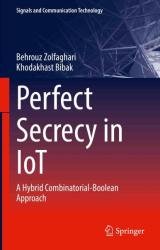 Perfect Secrecy in IoT: A Hybrid Combinatorial-Boolean Approach