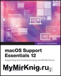 macOS Support Essentials 12 - Apple Pro Training Series: Supporting and Troubleshooting macOS Monterey