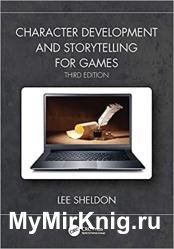 Character Development and Storytelling for Games, 3rd Edition