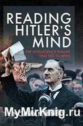 Reading Hitler's Mind: The Intelligence Failure that led to WW2