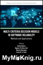 Multi-Criteria Decision Models in Software Reliability Methods and Applications