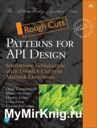 Patterns for API Design: Simplifying Integration with Loosely Coupled Message Exchanges (Rough Cuts)