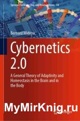 Cybernetics 2.0: A General Theory of Adaptivity and Homeostasis in the Brain and in the Body