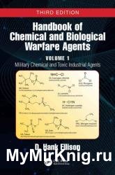 Handbook of Chemical and Biological Warfare Agents, Volume 1. Military Chemical and Toxic Industrial Agents, 3rd Edition