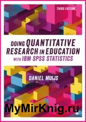Doing Quantitative Research in Education with IBM SPSS Statistics, 3rd Edition