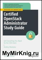 Certified OpenStack Administrator Study Guide: Get Everything You Need for the COA Exam, Second Edition (2022)