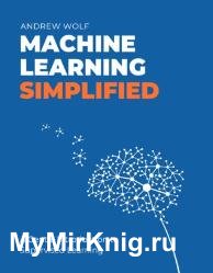 The Machine Learning Simplified : A Gentle Introduction to Supervised Learning