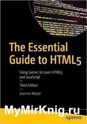 The Essential Guide to HTML5: Using Games to Learn HTML5 and JavaScript 3rd Edition