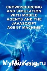 Crowdsourcing and Simulation with Mobile Agents and the JavaScript Agent Machine