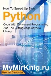 How To Speed Up Slow Python Code With Concurrent Programming And The Cutting-edge Asyncio Library