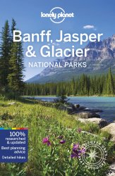 Lonely Planet Banff, Jasper and Glacier National Parks, 6th edition