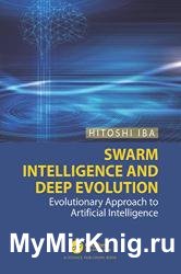 Swarm Intelligence and Deep Evolution: Evolutionary Approach to Artificial Intelligence