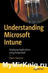 Understanding Microsoft Intune: Deploying Applications Using PowerShell