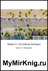 Modern C++ For Software Developers : Serious C++ Development