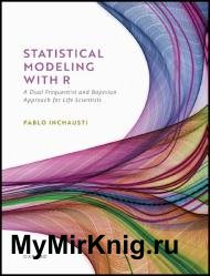 Statistical Modeling With R: a dual frequentist and Bayesian approach for life scientists