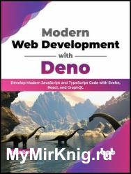 Modern Web Development with Deno: Develop Modern JavaScript and TypeScript Code with Svelte, React and GraphQL