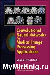 Convolutional Neural Networks for Medical Image Processing Applications