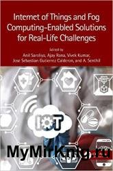 Internet of Things and Fog Computing-Enabled Solutions for Real-Life Challenges