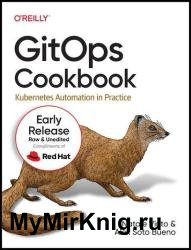 GitOps Cookbook: Kubernetes Automation in Practice (4th Early Release)