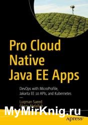 Pro Cloud Native Java EE Apps: DevOps with MicroProfile, Jakarta EE 10 APIs and Kubernetes