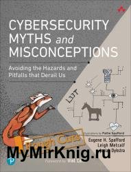 Cybersecurity Myths and Misconceptions: Avoiding the Hazards and Pitfalls that Derail Us (Rough Cut)