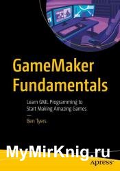 GameMaker Fundamentals: Learn GML Programming to Start Making Amazing Games