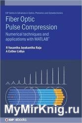 Fibre Optic Pulse Compression: Numerical Techniques And Applications With Matlab