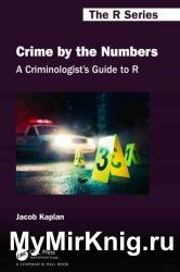 A Criminologist's Guide to R: Crime by the Numbers